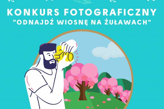 Konkurs fotograficzny " Odnajdź wiosnę na Żuławach"